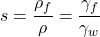 \[s=\frac{\rho_f}{\rho}=\frac{\gamma_f}{\gamma_w}\]