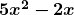  \bm{5x^2 -2x} 