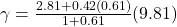 \gamma = \frac{2.81+0.42(0.61)}{1+0.61}(9.81)