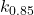 k_{0.85}