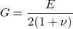 \[G=\frac{E}{2(1+ \nu )}\]