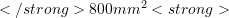  </strong>800 mm^2 <strong>