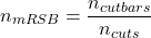 \[ n_{m RSB}=\frac{n_{cutbars}}{n_{cuts}} \]