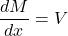 \[\frac{dM}{dx}=V\]