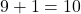 9+1=10