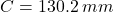 C = 130.2 \:mm