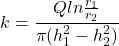 \[k = \frac{Qln \frac{r_1}{r_2}}{\pi(h^2_1-h^2_2)} \]