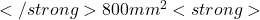  </strong>800 mm^2 <strong>