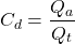\[C_d=\frac{Q_a}{Q_t}\]