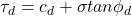 \tau_d=c_d+\sigma tan \phi_d