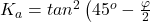 K_a=tan^2 \left( 45^o - \frac{\varphi}{2} \right