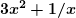  \bm{3x^2 + 1/x} 