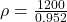 \rho=\frac{1200}{0.952}