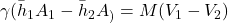 \gamma (\bar{h}_1A_1- \bar{h}_2A_)=M(V_1-V_2)