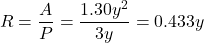 \[R=\frac{A}{P}=\frac{1.30y^2}{3y}=0.433y\]