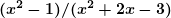  \bm{(x^2 -1)/(x^2+2x-3)} 