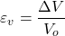 \[\varepsilon_v=\frac{\Delta V}{V_o}\]