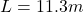 L= 11.3 m