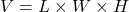 V = L \times W \times H