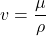 \[v=\frac{\mu}{\rho}\]