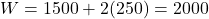 W = 1500 + 2(250) = 2000