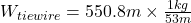 W_{tie wire} = 550.8 m \times \frac{1 kg}{53m}