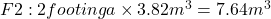 F2: 2 footinga \times 3.82 m^3 = 7.64 m^3