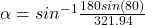 \alpha = sin^{-1} \frac{180sin(80)}{321.94}