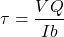 \[\tau=\frac{VQ}{Ib}\]