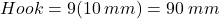 Hook = 9(10 \: mm) = 90 \: mm