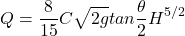 \[Q=\frac{8}{15}C\sqrt{2g}tan \frac{\theta}{2}H^{5/2}\]