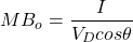 \[MB_o=\frac{I}{V_Dcos \theta}\]