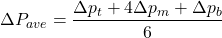 \[\Delta P_{ave}=\frac{\Delta p_t +4\Delta p_m + \Delta p_b}{6}\]