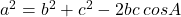 a^2=b^2+c^2-2bc \:cosA