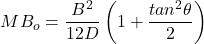 \[MB_o=\frac{B^2}{12D}\[\left(1+\frac{tan^2\theta}{2}\right)\]