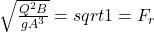 \sqrt{\frac{Q^2B}{gA^3}}=sqrt{1}=F_r