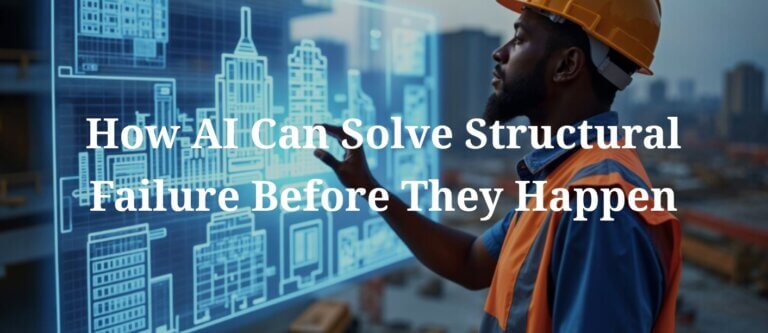 How AI can solve Structural Failure Before they happen
